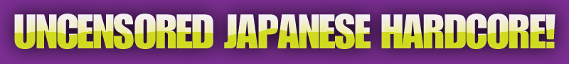 Uncensored_Japanese_Hardcore